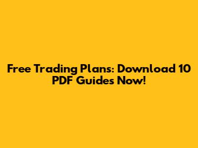 Free Trading Plans: Download 10 PDF Guides Now!