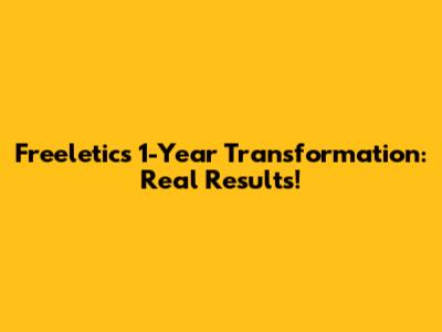 Freeletics 1-Year Transformation: Real Results!