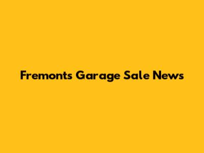 Fremont's Garage Sale News