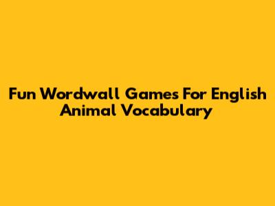 Fun Wordwall Games For English Animal Vocabulary