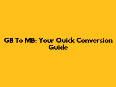 GB To MB: Your Quick Conversion Guide