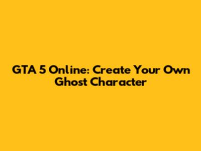 GTA 5 Online: Create Your Own Ghost Character