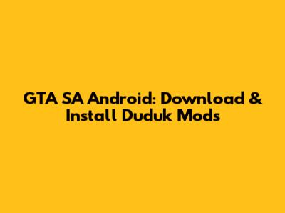 GTA SA Android: Download & Install 'Duduk' Mods
