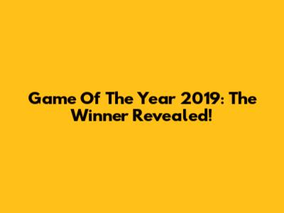 Game Of The Year 2019: The Winner Revealed!