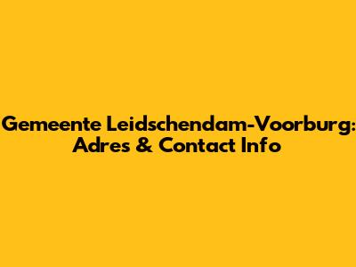 Gemeente Leidschendam-Voorburg: Adres & Contact Info
