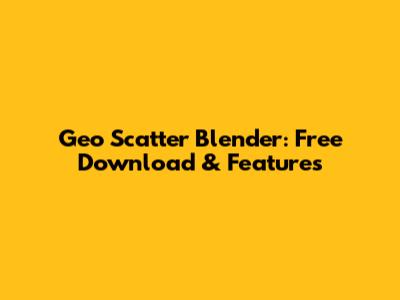 Geo Scatter Blender: Free Download & Features