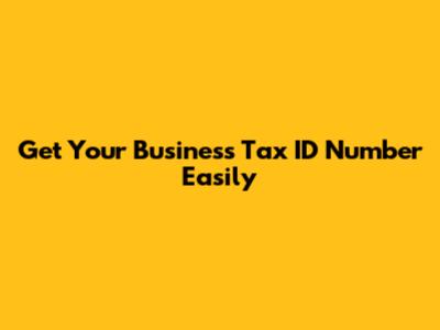 Get Your Business Tax ID Number Easily