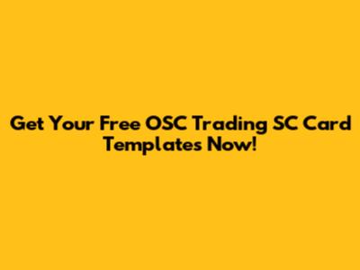 Get Your Free OSC Trading SC Card Templates Now!