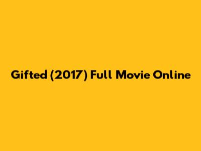 Gifted (2017) Full Movie Online