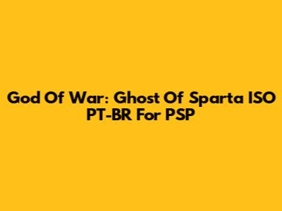 God Of War: Ghost Of Sparta ISO PT-BR For PSP