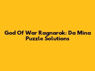 God Of War Ragnarok: Da Mina Puzzle Solutions