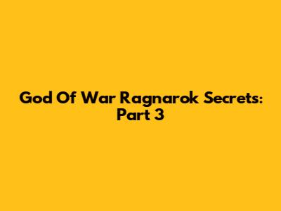 God Of War Ragnarok Secrets: Part 3