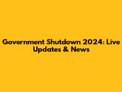 Government Shutdown 2024: Live Updates & News