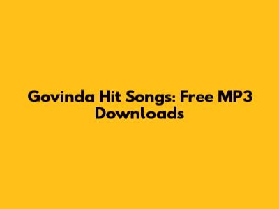 Govinda Hit Songs: Free MP3 Downloads