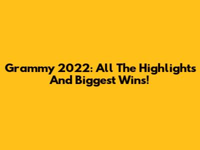 Grammy 2022: All The Highlights And Biggest Wins!