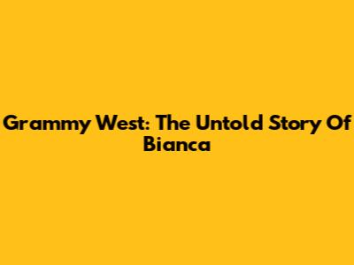 Grammy West: The Untold Story Of Bianca
