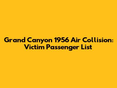 Grand Canyon 1956 Air Collision: Victim Passenger List