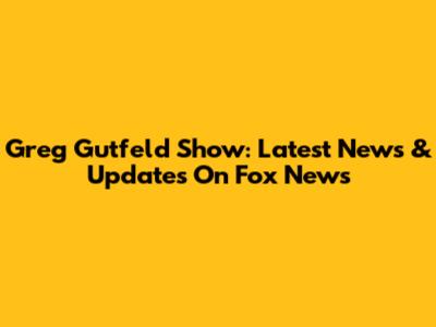 Greg Gutfeld Show: Latest News & Updates On Fox News
