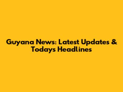 Guyana News: Latest Updates & Today's Headlines