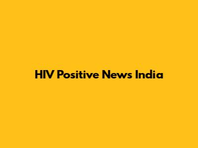 HIV Positive News India