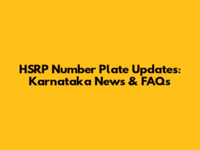 HSRP Number Plate Updates: Karnataka News & FAQs