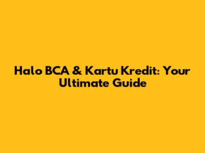 Halo BCA & Kartu Kredit: Your Ultimate Guide