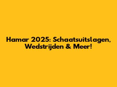 Hamar 2025: Schaatsuitslagen, Wedstrijden & Meer!
