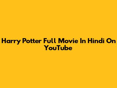 Harry Potter Full Movie In Hindi On YouTube