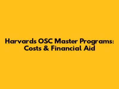 Harvard's OSC Master Programs: Costs & Financial Aid