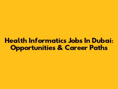 Health Informatics Jobs In Dubai: Opportunities & Career Paths
