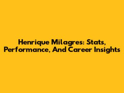 Henrique Milagres: Stats, Performance, And Career Insights