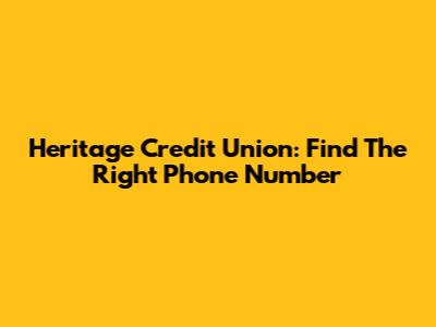 Heritage Credit Union: Find The Right Phone Number