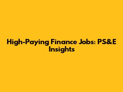 High-Paying Finance Jobs: PS&E Insights