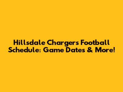 Hillsdale Chargers Football Schedule: Game Dates & More!