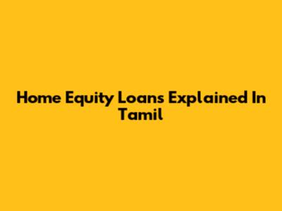 Home Equity Loans Explained In Tamil