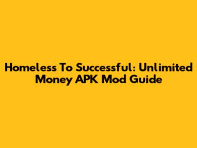 Homeless To Successful: Unlimited Money APK Mod Guide