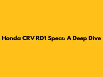 Honda CRV RD1 Specs: A Deep Dive