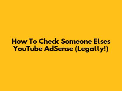 How To Check Someone Else's YouTube AdSense (Legally!)