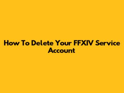 How To Delete Your FFXIV Service Account