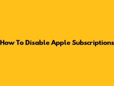 How To Disable Apple Subscriptions