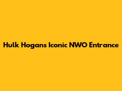 Hulk Hogan's Iconic NWO Entrance