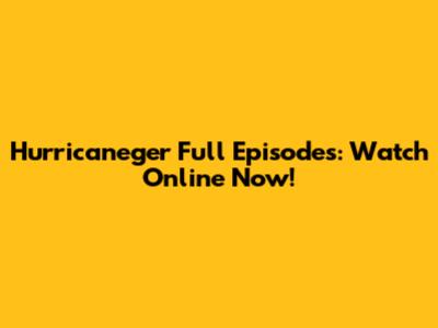 Hurricaneger Full Episodes: Watch Online Now!