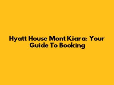 Hyatt House Mont Kiara: Your Guide To Booking