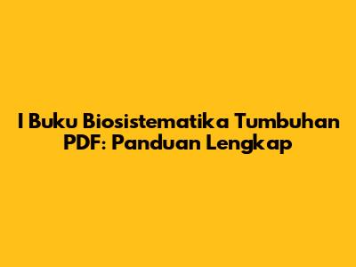 I Buku Biosistematika Tumbuhan PDF: Panduan Lengkap