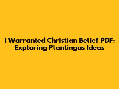 I Warranted Christian Belief PDF: Exploring Plantinga's Ideas