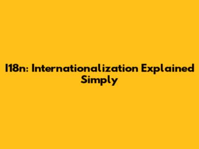 I18n: Internationalization Explained Simply