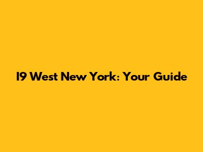 I9 West New York: Your Guide