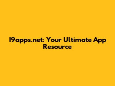 I9apps.net: Your Ultimate App Resource