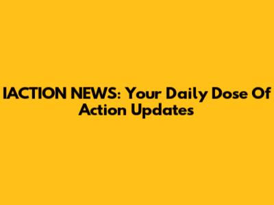 IACTION NEWS: Your Daily Dose Of Action Updates