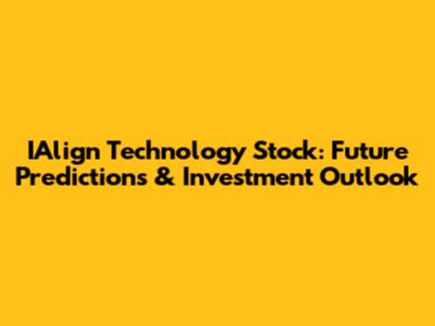 IAlign Technology Stock: Future Predictions & Investment Outlook